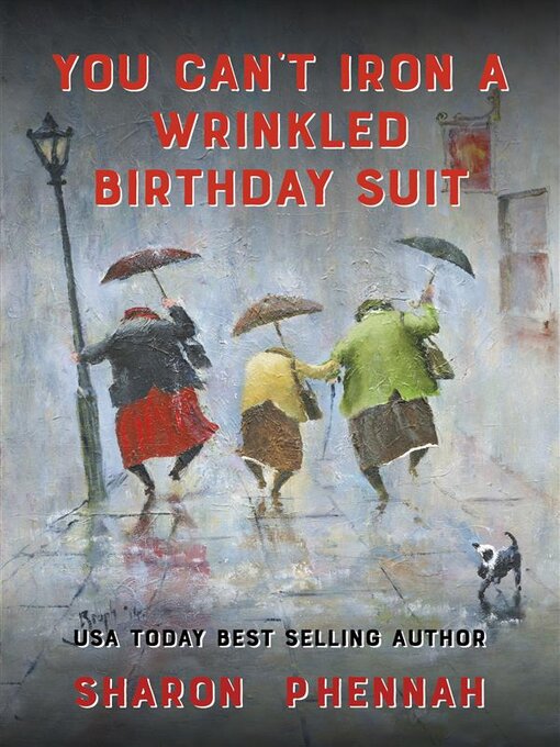 Title details for You Can't Iron a Wrinkled Birthday Suit by Sharon Phennah - Available